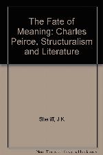 The Fate of Meaning: Charles Peirce, Structuralism, and Literature (Princeton Legacy Library, 963)
