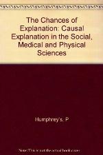 The Chances of Explanation: Causal Explanation in the Social, Medical, and Physical Sciences (Princeton Legacy Library, 1051)