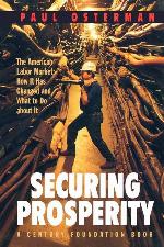 Securing Prosperity: The American Labor Market: How It Has Changed and What to Do about It (Century Foundation Book)