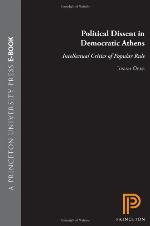 Political Dissent in Democratic Athens: Intellectual Critics of Popular Rule