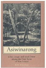 Asiwinarong: Ethos, Image, and Social Power among the Usen Barok of New Ireland (Princeton Legacy Library, 1082)