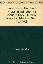 Demons and the Devil: Moral Imagination in Modern Greek Culture (Princeton Modern Greek Studies)