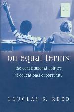 On Equal Terms: The Constitutional Politics of Educational Opportunity