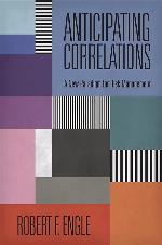 Anticipating Correlations: A New Paradigm for Risk Management (The Econometric and Tinbergen Institutes Lectures)