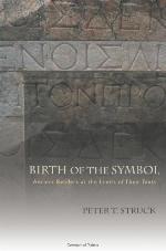 Birth of the Symbol: Ancient Readers at the Limits of Their Texts