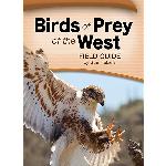 Birds of Prey of the West: A Field Guide