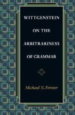 Wittgenstein on the Arbitrariness of Grammar