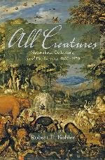 All Creatures: Naturalists, Collectors, and Biodiversity, 1850-1950