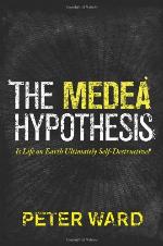 The Medea Hypothesis: Is Life on Earth Ultimately Self-Destructive? (Science Essentials)
