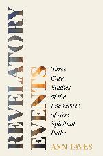 Revelatory Events: Three Case Studies of the Emergence of New Spiritual Paths