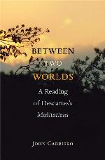 Between Two Worlds: A Reading of Descartes's Meditations
