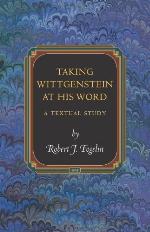 Taking Wittgenstein at His Word: A Textual Study (Princeton Monographs in Philosophy)
