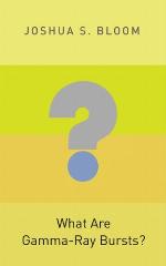 What Are Gamma-Ray Bursts?