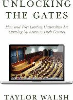 Unlocking the Gates: How and Why Leading Universities Are Opening Up Access to Their Courses (The William G. Bowen Series)