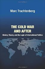 The Cold War and After: History, Theory, and the Logic of International Politics (Princeton Studies in International History and Politics, 138)