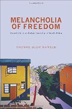 Melancholia of Freedom: Social Life in an Indian Township in South Africa