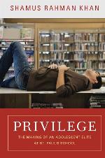 Privilege: The Making of an Adolescent Elite at St. Paul's School (The William G. Bowen Series, 56)