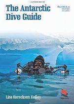 The Antarctic Dive Guide: Fully Revised and Updated Third Edition (WILDGuides, 102)