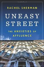 Uneasy Street: The Anxieties of Affluence