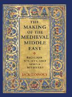 The Making of the Medieval Middle East