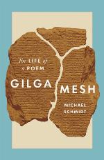 Gilgamesh: The Life of a Poem
