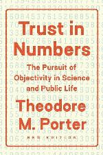 Trust in Numbers: The Pursuit of Objectivity in Science and Public Life