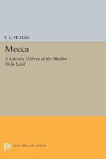 Mecca: A Literary History of the Muslim Holy Land (Princeton Legacy Library, 5200)