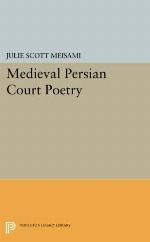 Medieval Persian Court Poetry (Princeton Legacy Library, 4189)