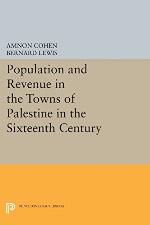 Population and Revenue in the Towns of Palestine in the Sixteenth Century