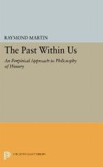 The Past Within Us: An Empirical Approach to Philosophy of History (Princeton Legacy Library, 1023)