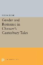 Gender and Romance in Chaucer's Canterbury Tales (Princeton Legacy Library, 220)