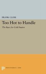 Too Hot to Handle: The Race for Cold Fusion (Princeton Legacy Library, 1145)