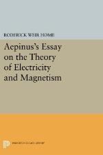 Aepinus's Essay on the Theory of Electricity and Magnetism (Princeton Legacy Library, 2609)