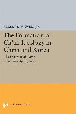 The Formation of Ch'an Ideology in China and Korea: The Vajrasamadhi-Sutra, a Buddhist Apocryphon (Princeton Library of Asian Translations, 153)