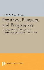 Populists, Plungers, and Progressives: A Social History of Stock and Commodity Speculation, 1868-1932 (Princeton Legacy Library, 3769)