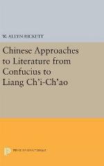Chinese Approaches to Literature from Confucius to Liang Ch'i-Ch'ao (Princeton Legacy Library, 3029)