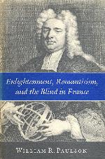 Enlightenment, Romanticism, and the Blind in France