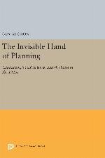 The Invisible Hand of Planning: Capitalism, Social Science, and the State in the 1920s (Princeton Legacy Library, 35)