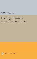 Having Reasons: An Essay on Rationality and Sociality (Princeton Legacy Library, 2982)