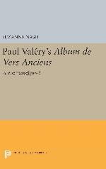 Paul Valery's Album des Vers Anciens: A Past Transfigured (Princeton Legacy Library, 754)