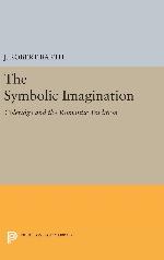 The Symbolic Imagination: Coleridge and the Romantic Tradition (Princeton Essays in Literature)