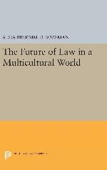 The Future of Law in a Multicultural World (Princeton Legacy Library, 3259)