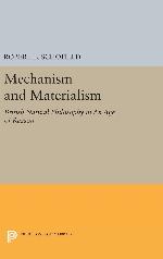 Mechanism and Materialism: British Natural Philosophy in An Age of Reason (Princeton Legacy Library, 2964)
