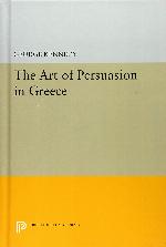 History of Rhetoric, Volume I: The Art of Persuasion in Greece (Princeton Legacy Library, 2612)
