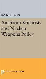 American Scientists and Nuclear Weapons Policy (Princeton Legacy Library, 2064)