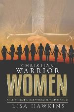Christian Warrior Women: A Guide to Taking Back Your Faith, Family &amp; Future (Christian Warrior Women Series)
