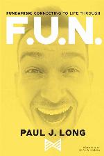 Fundamism: Connecting to Life Through F.U.N.