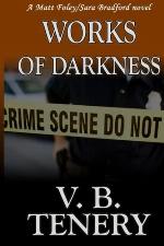 Works of Darkness (A Matt Foley/Sara Bradford Novel) (Volume 1)