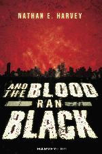 And the Blood Ran Black