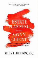 Estate Planning for the Savvy Client: What You Need to Know Before You Meet With Your Lawyer (Savvy Client Series) (Volume 1)